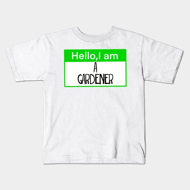 Hello, I am a gardener Kids T-Shirt by Shus-arts